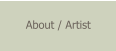 About / Artist